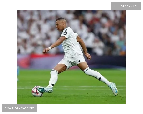 姆巴佩进球效率与战术适配平衡 关键节点球星依赖症制约皇马上限